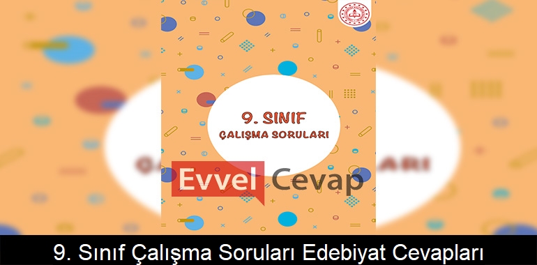 9. Sınıf Çalışma Soruları Edebiyat Cevapları