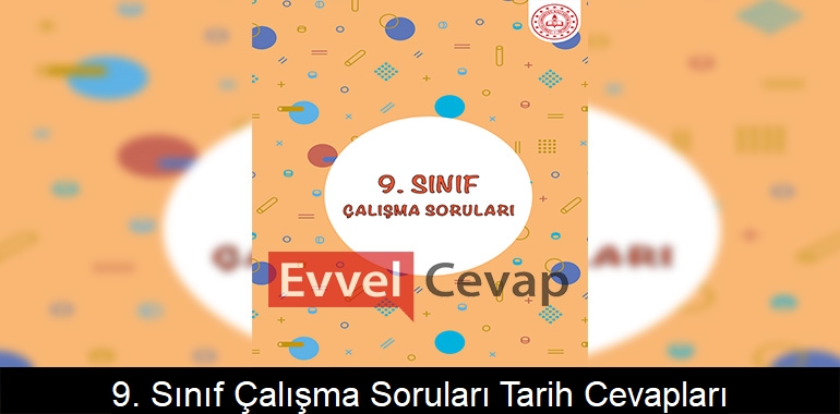 9. Sınıf Çalışma Soruları Tarih Cevapları