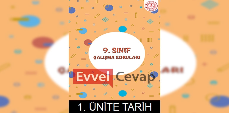 9. Sınıf Tarih Çalışma Soruları 1. Ünite Cevapları