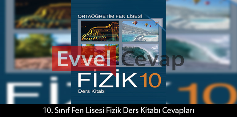 10. Sınıf Fen Lisesi Fizik Ders Kitabı Cevapları
