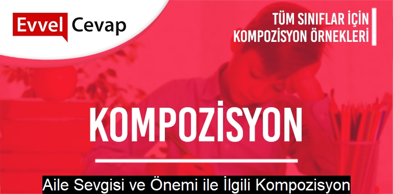 Aile Sevgisi ve Önemi ile İlgili Kompozisyon