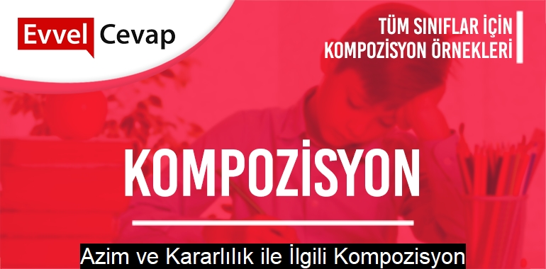 Azim ve Kararlılık ile İlgili Kompozisyon