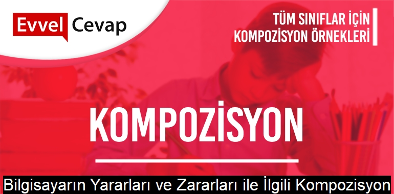 Bilgisayarın Yararları ve Zararları ile İlgili Kompozisyon
