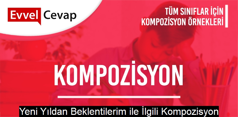 Yeni Yıldan Beklentilerim ile İlgili Kompozisyon