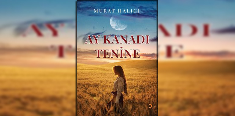 Ay Kanadı Tenine Kitap Özeti Murat Halıcı