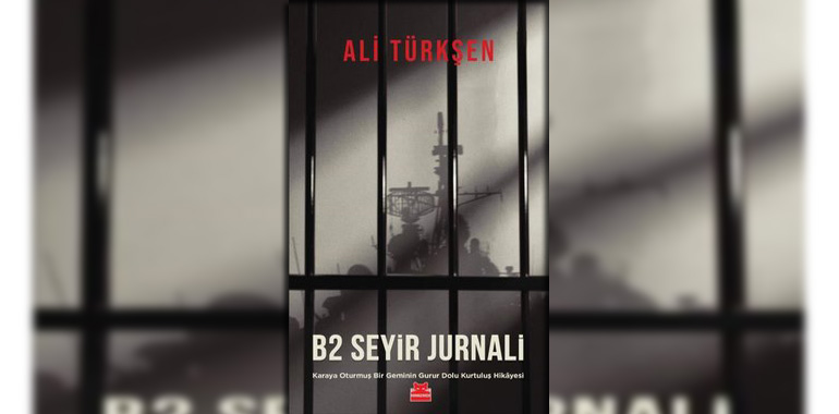 B2 Seyir Jurnali - Karaya Oturmuş Bir Geminin Gurur Dolu Kurtuluş Hikayesi Kitap Özeti Ali Türkşen