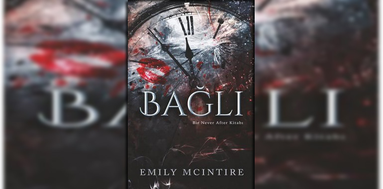 Bağlı - Bir Never After Kitabı Kitap Özeti Emily Mcintire