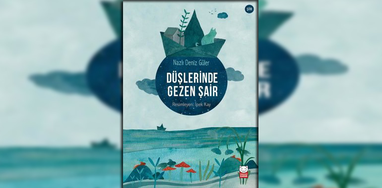 Düşlerinde Gezen Şair Kitap Özeti Nazlı Deniz Güler