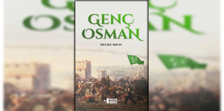 Genç Osman Kitap Özeti Melike Melis