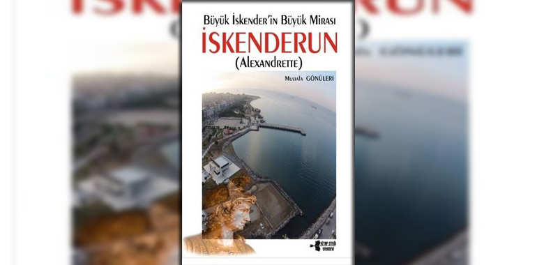 İskenderun - Büyük İskender'in Büyük Mirası Kitap Özeti Mustafa Gönüleri