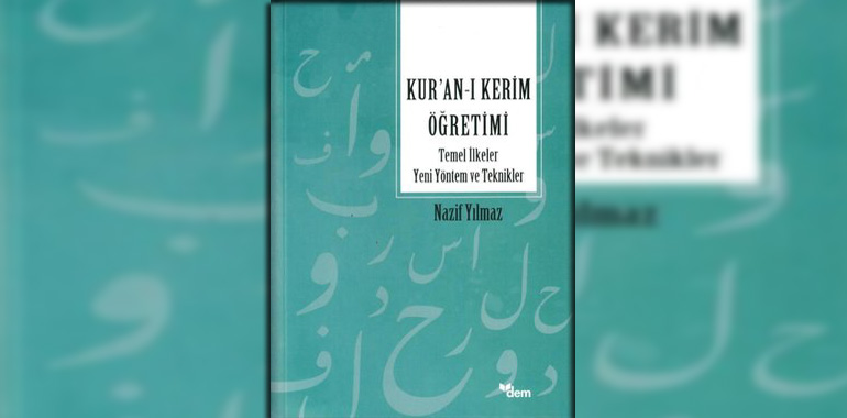 Kur'an'ı Kerim Öğretimi - Temel İlkeler Yeni Yöntem ve Teknikler Kitap Özeti Nazif Yılmaz