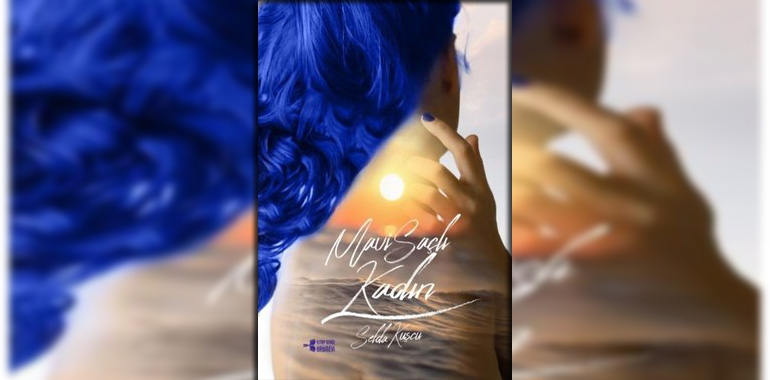 Mavi Saçlı Kadın Kitap Özeti Selda Kuşçu