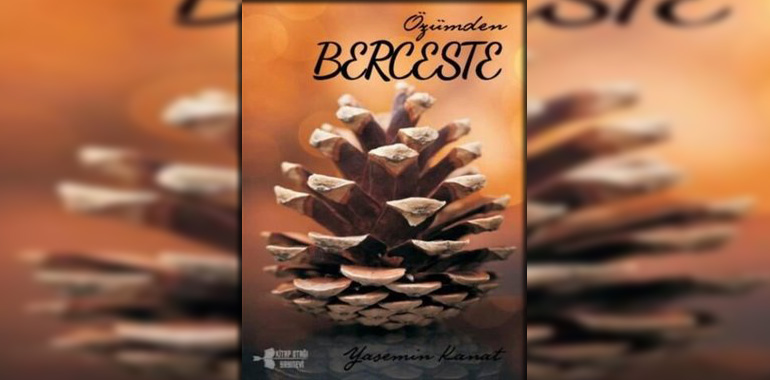 Özümden Berceste Kitap Özeti Yasemin Kanat
