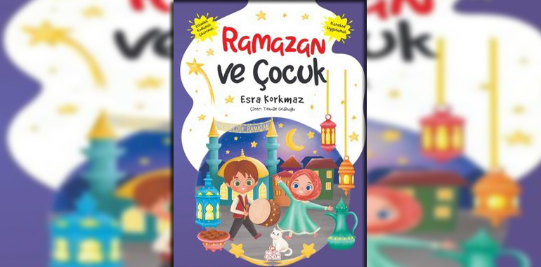 Ramazan ve Çocuk Kitap Özeti Esra Korkmaz