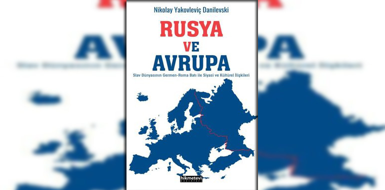 Rusya ve Avrupa Kitap Özeti Nikolay Yakovleviç Danilevski