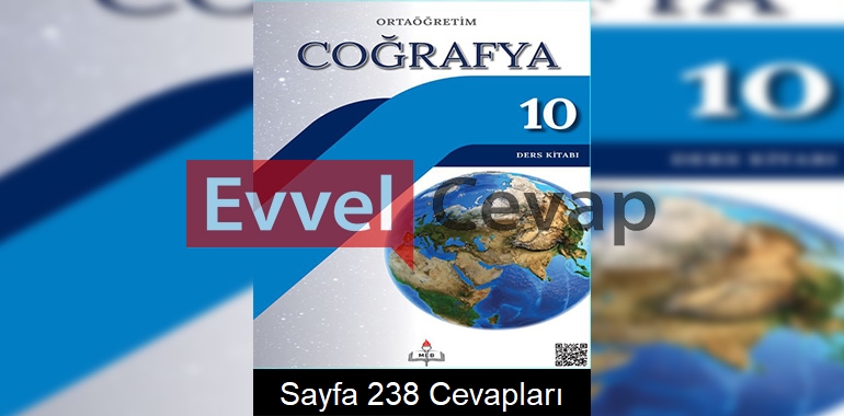 10. Sınıf Coğrafya Meb Yayınları Ders Kitabı Cevapları Sayfa 238