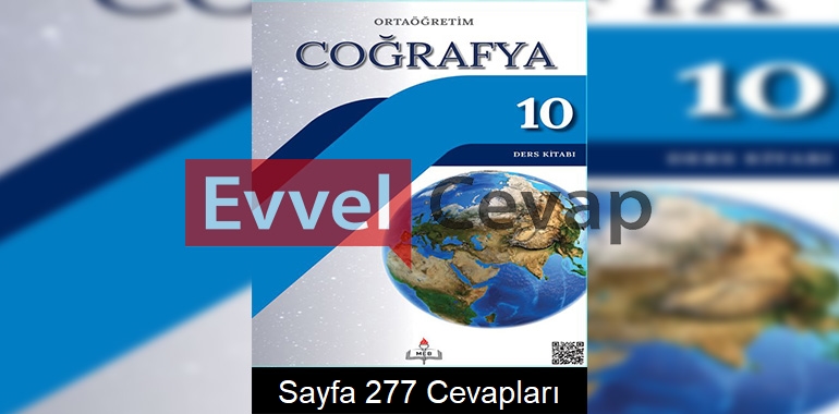 10. Sınıf Coğrafya Meb Yayınları Ders Kitabı Cevapları Sayfa 277