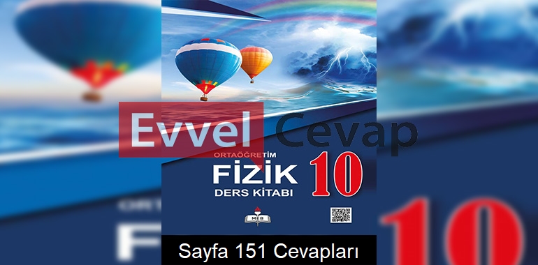 10. Sınıf Fizik Meb Yayınları Ders Kitabı Cevapları Sayfa 151