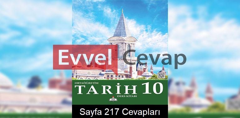 10. Sınıf Tarih Meb Yayınları Ders Kitabı Cevapları Sayfa 217