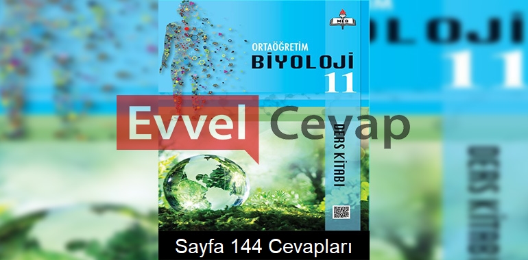 11. Sınıf Biyoloji Meb Yayınları Ders Kitabı Cevapları Sayfa 144