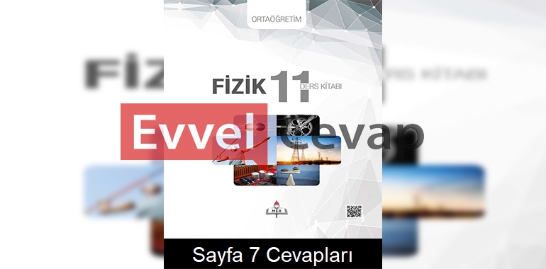 11. Sınıf Fizik Meb Yayınları Ders Kitabı Cevapları Sayfa 7