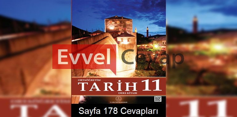 11. Sınıf Tarih Meb Yayınları Ders Kitabı Cevapları Sayfa 178