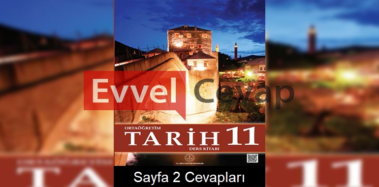 11. Sınıf Tarih Meb Yayınları Ders Kitabı Cevapları Sayfa 2