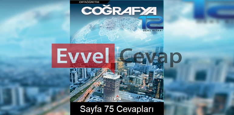 12. Sınıf Coğrafya Meb Yayınları Ders Kitabı Cevapları Sayfa 75