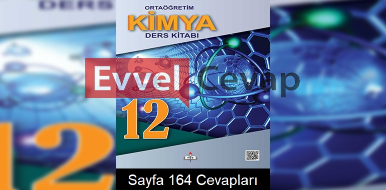 12. Sınıf Kimya Meb Yayınları Ders Kitabı Cevapları Sayfa 164