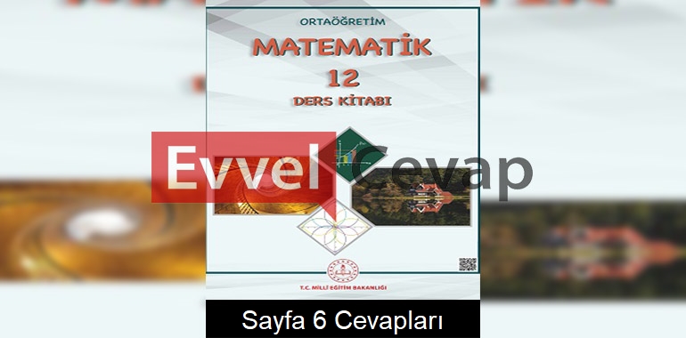 12. Sınıf Matematik Meb Yayınları Ders Kitabı Cevapları Sayfa 6