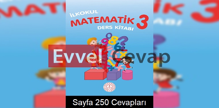 3. Sınıf Matematik Meb Yayınları Ders Kitabı Cevapları Sayfa 250