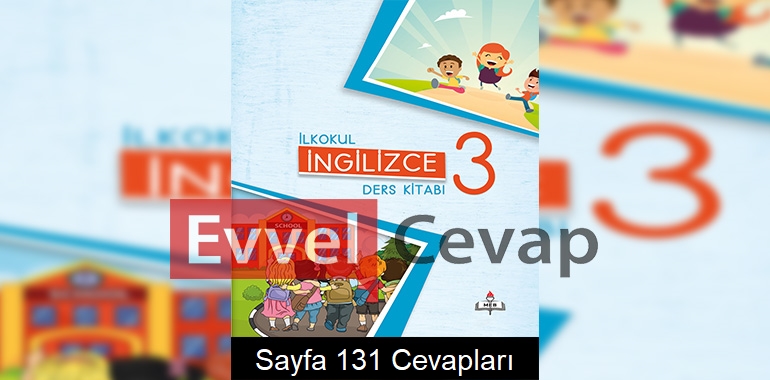3. Sınıf Meb Yayınları İngilizce Ders Kitabı Sayfa 131 Cevabı