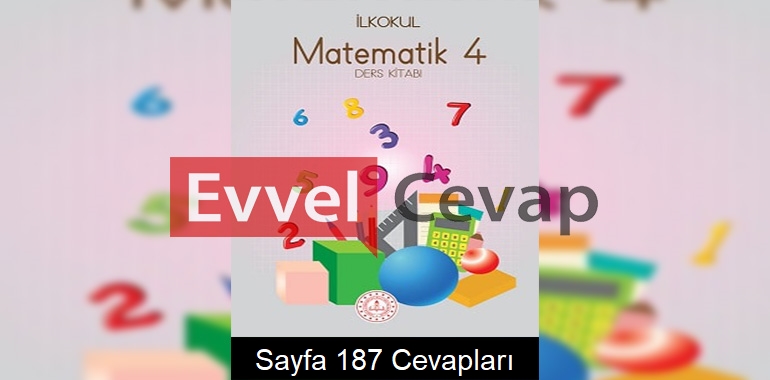 4. Sınıf Matematik Meb Yayınları Ders Kitabı Cevapları Sayfa 187