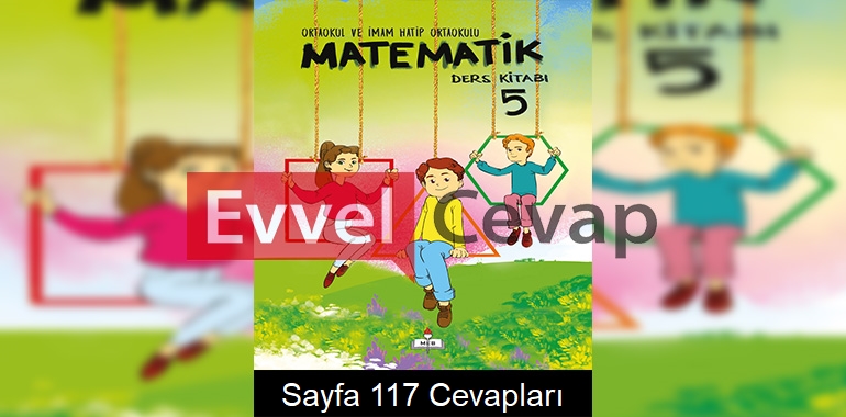 5. Sınıf Meb Yayınları Matematik Ders Kitabı Sayfa 117 Cevapları