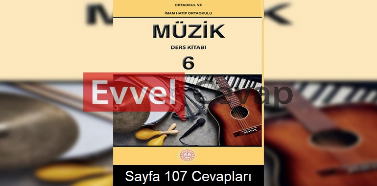 6. Sınıf Müzik Meb Yayınları Ders Kitabı Cevapları Sayfa 107