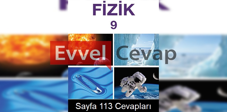 9. Sınıf Fizik Meb Yayınları Ders Kitabı Cevapları Sayfa 113