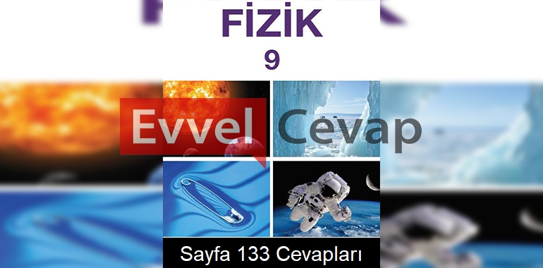 9. Sınıf Fizik Meb Yayınları Ders Kitabı Cevapları Sayfa 133