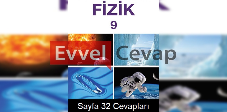 9. Sınıf Fizik Meb Yayınları Ders Kitabı Cevapları Sayfa 32