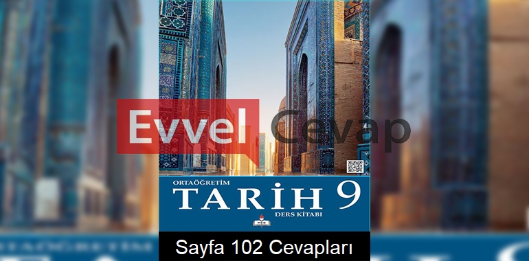 9. Sınıf Tarih Meb Yayınları Ders Kitabı Cevapları Sayfa 102