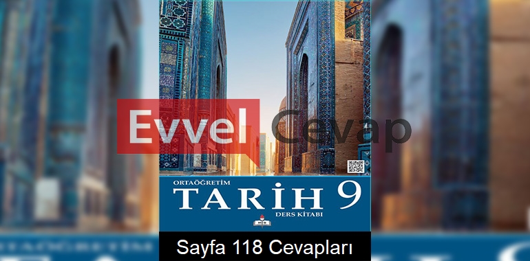 9. Sınıf Tarih Meb Yayınları Ders Kitabı Cevapları Sayfa 118