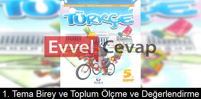 1. Tema Birey ve Toplum Ölçme ve Değerlendirme Etkinlik Cevapları (5. Sınıf Türkçe)