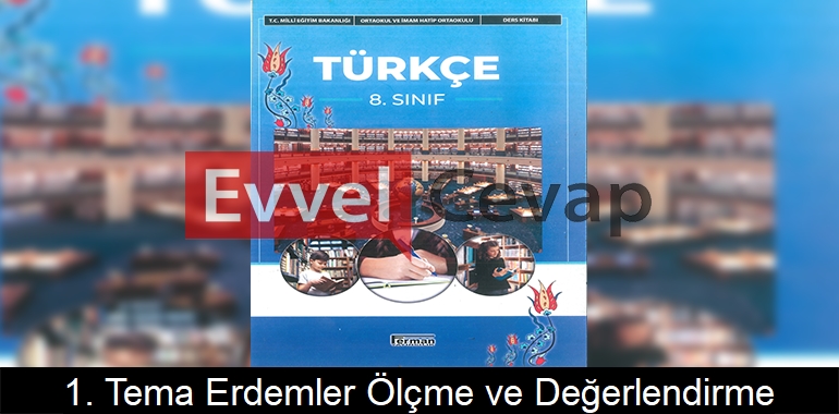 1. Tema Erdemler Ölçme ve Değerlendirme Etkinlik Cevapları (8. Sınıf Türkçe)