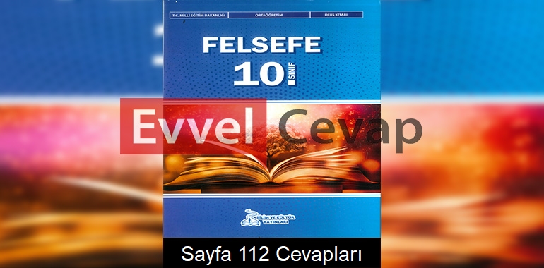 10. Sınıf Felsefe Ders Kitabı Cevapları Bilim ve Kültür Yayınları Sayfa 112