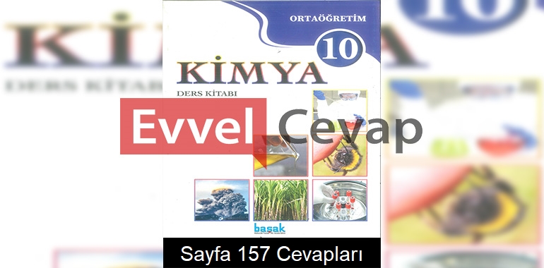 10. Sınıf Kimya Ders Kitabı Cevapları Başak Yayınları Sayfa 157