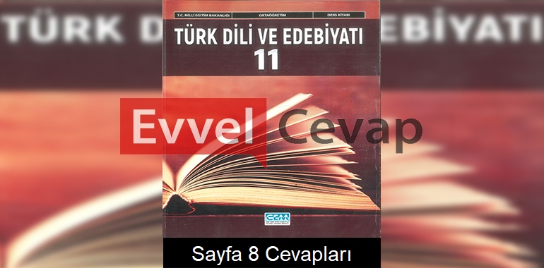 11. Sınıf Türk Dili ve Edebiyatı Ders Kitabı Cevapları Cem Yayınları Sayfa 8