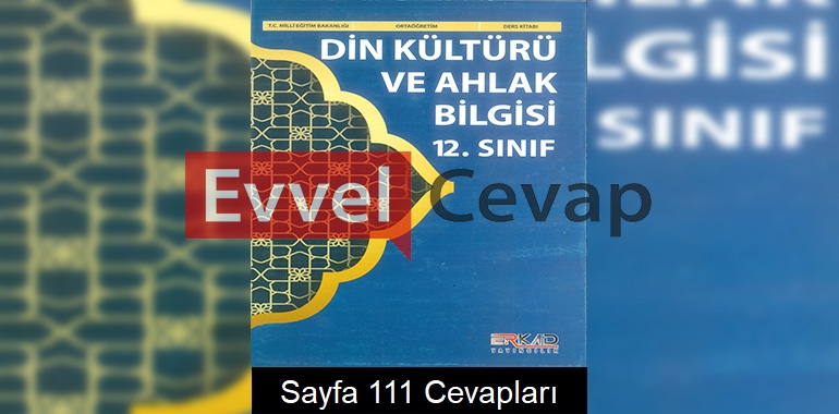 12. Sınıf Din Kültürü Ders Kitabı Cevapları Erkad Yayıncılık Sayfa 111