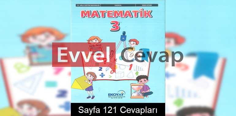 3. Sınıf Matematik Ders Kitabı Cevapları Ekoyay Yayınları Sayfa 121