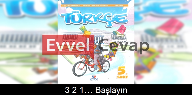 3,2,1… Başlayın! Metni Etkinlik Cevapları (5. Sınıf Türkçe)