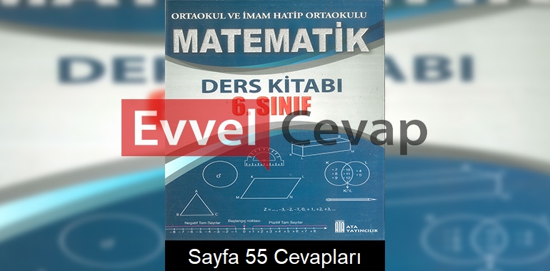 6. Sınıf Matematik Ders Kitabı Cevapları Ata Yayıncılık Sayfa 55