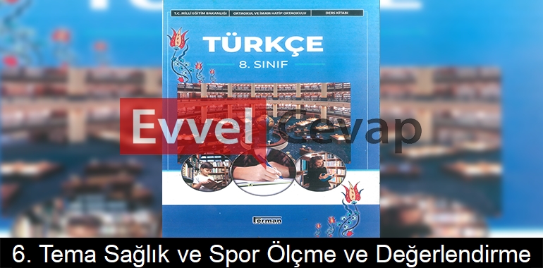 6. Tema Sağlık ve Spor Ölçme ve Değerlendirme Etkinlik Cevapları (8. Sınıf Türkçe)